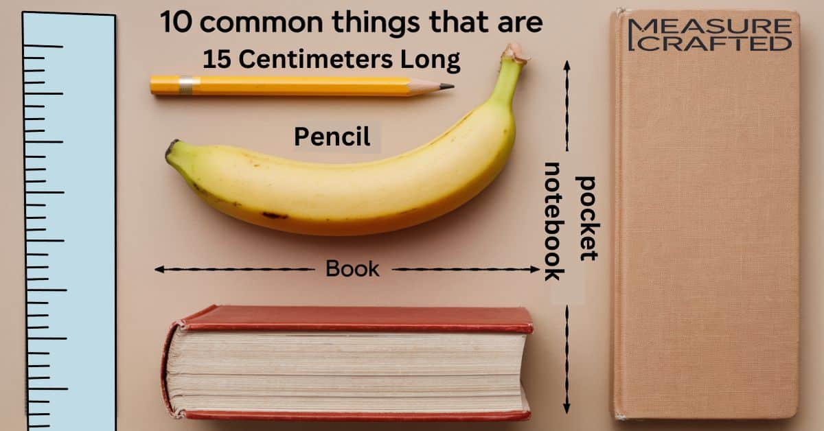 A picture of objects measuring 15 centimeters, including a pocket notebook, banana, and a ruler.